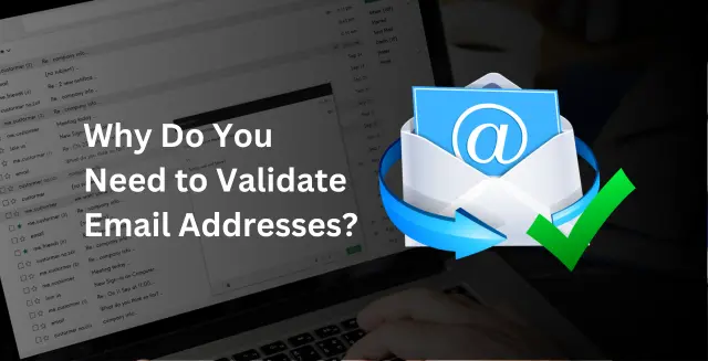 Why Do You Need to Validate Email Addresses?